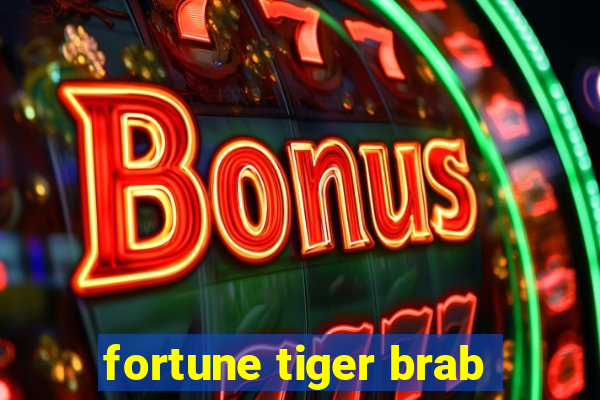 fortune tiger brab